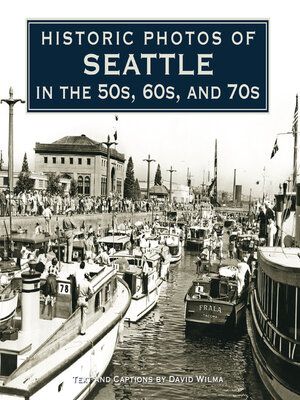 cover image of Historic Photos of Seattle in the 50s, 60s, and 70s
